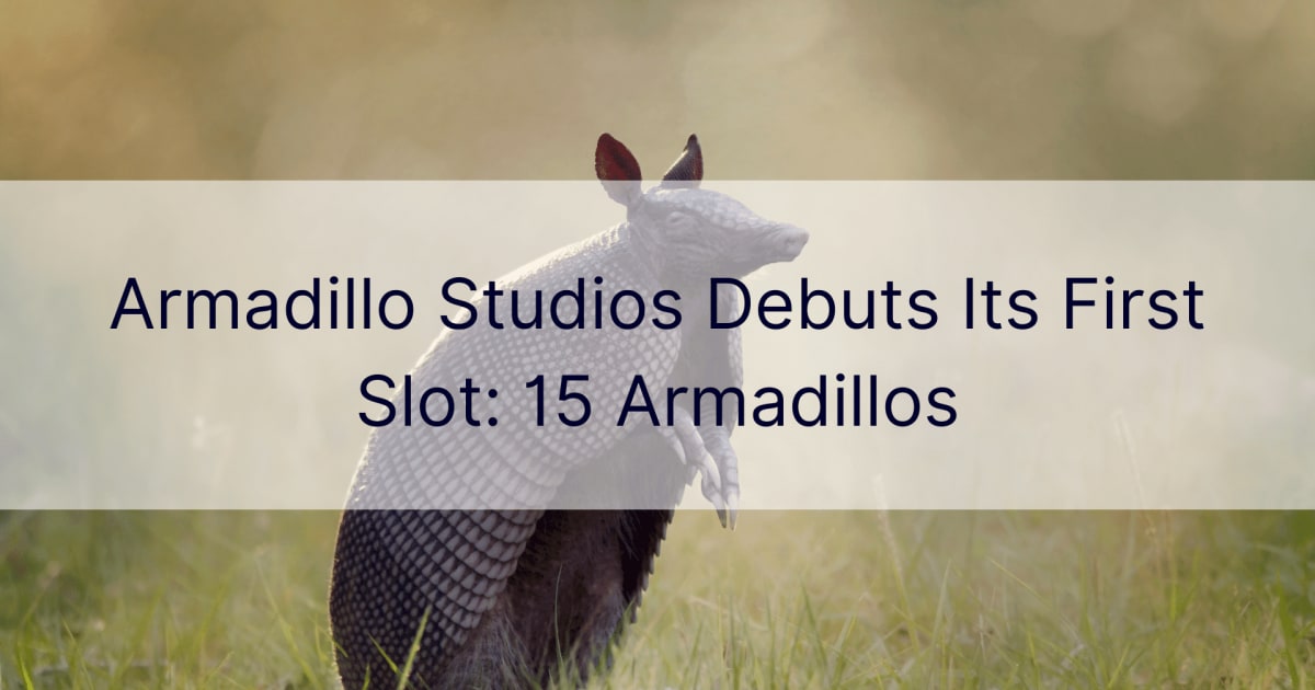 Armadillo Studios ржПрж░ ржкрзНрж░ржержо рж╕рзНрж▓ржЯ ржЖрждрзНржоржкрзНрж░ржХрж╛рж╢ ржХрж░рзЗ: 15 Armadillos